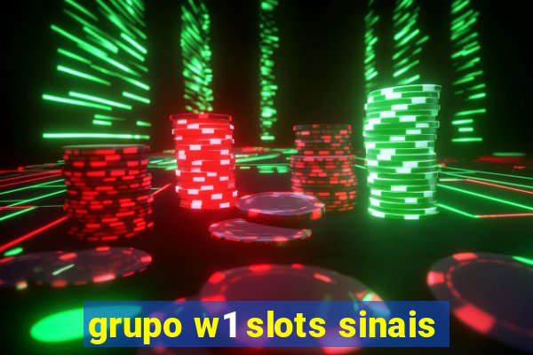 grupo w1 slots sinais